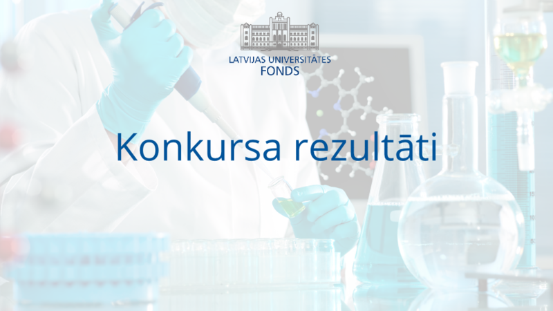 Konkursa rezultāti: Piešķirti 195 000 EUR eksakto, dzīvības un medicīnas zinātņu attīstībai